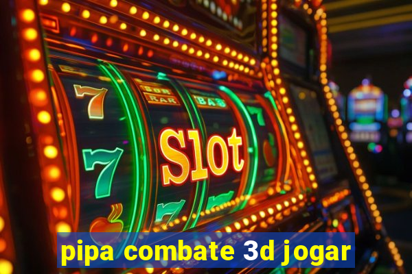 pipa combate 3d jogar